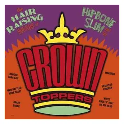 LP Hipbone Slim & The Crown-: Hair Raising Sounds Of..