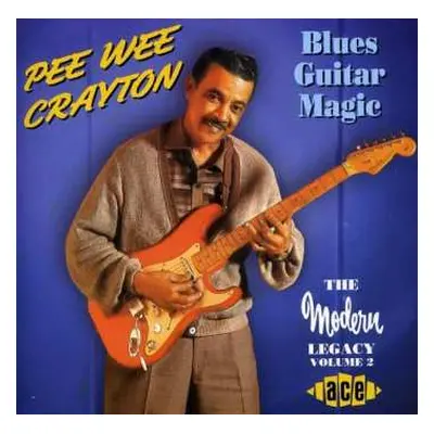 CD Pee Wee Crayton: Blues Guitar Magic (The Modern Legacy Volume 2)