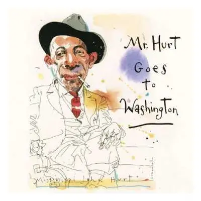 2CD Mississippi John Hurt: Mr. Hurt Goes To Washington DIGI