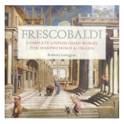 6CD Girolamo Frescobaldi: Complete Unpublished Works For Harpsichord & Organ