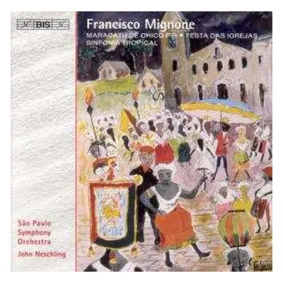 CD Francisco Mignone: Maracatu De Chico Rei · Festa Das Igrejas · Sinfonia Tropical