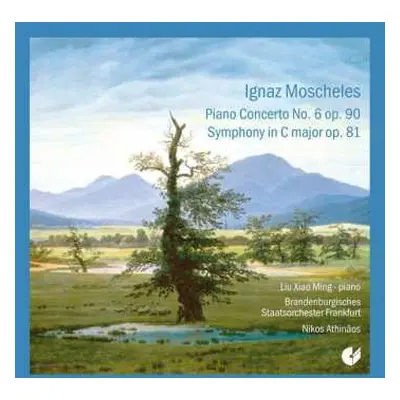 CD Ignaz Moscheles: Piano concerto No. 6 Op. 90 - Symphony In C Major Op. 81