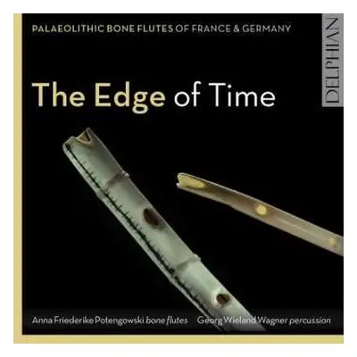 CD Anna Friederike Potengowski: The Edge Of Time: Palaeolithic Bone Flutes From France & Germany