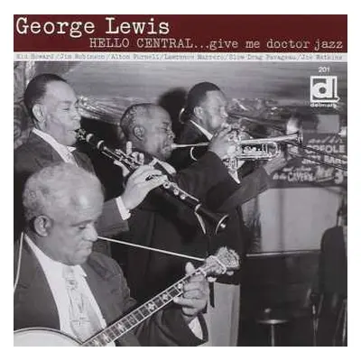 CD George Lewis: Hello Central... Give Me Doctor Jazz