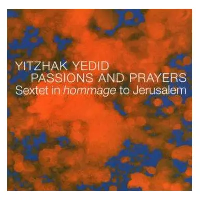 CD Yitzhak Yedid: Passions & Prayers