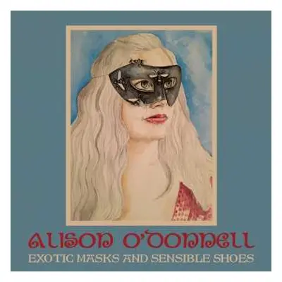 CD Alison O'Donnell: Exotic Masks And Sensible Shoes