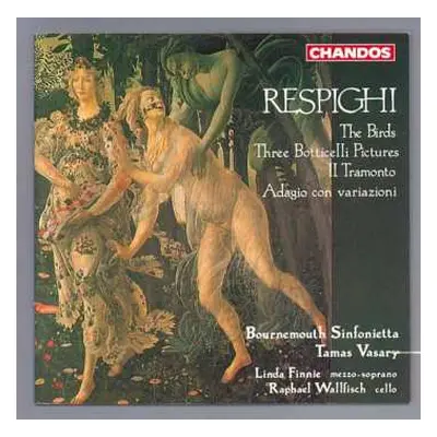 CD Ottorino Respighi: The Birds / Three Botticelli Pictures / Il Tramonto / Adagio Con Variazion