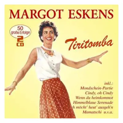 2CD Margot Eskens: Tiritomba: 50 Große Erfolge