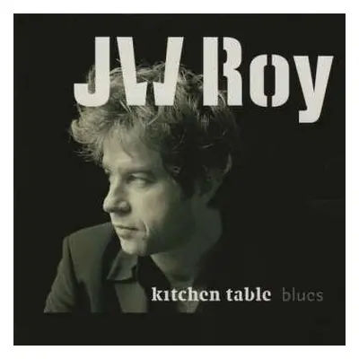 CD JW Roy: Kitchen Table Blues