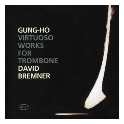 CD David Bremner: Gung-Ho: Virtuoso Works For Trombone