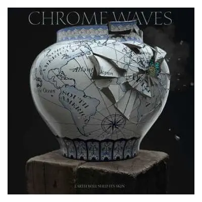 LP Chrome Waves: Earth Will Shed Its Skin