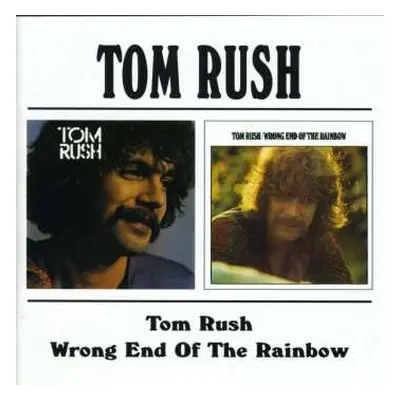 CD Tom Rush: Tom Rush / Wrong End Of The Rainbow