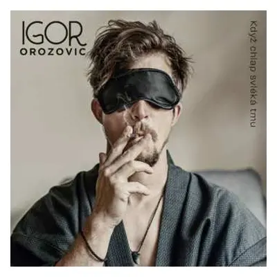 CD Igor Orozovič: Když Chlap Svléká Tmu