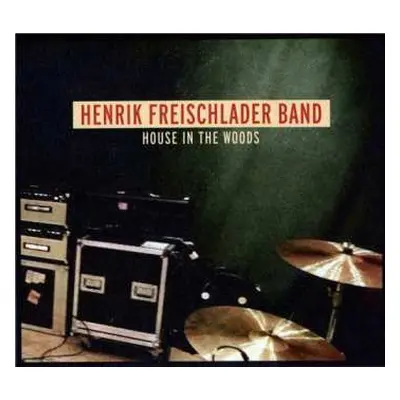 CD Henrik Freischlader Band: House In The Woods