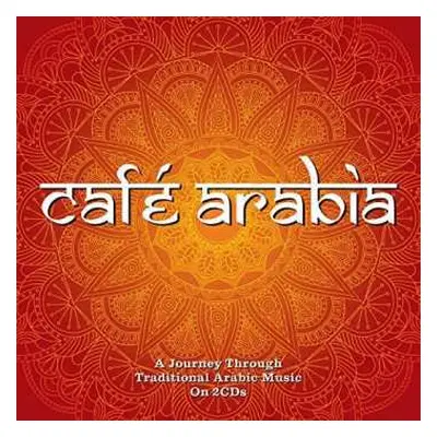 2CD Various: Cafe Arabia: A Journey To Traditional Arabic Music