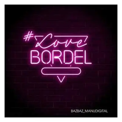 CD Bazbaz & Manudigital: #lovebordel