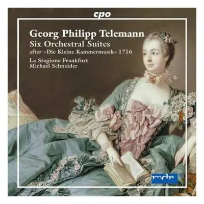 2CD Georg Philipp Telemann: Six Orchestral Suites (after "Die Kleine Kammermusik" 1716)