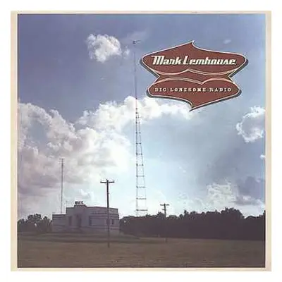 CD Mark Lemhouse: Big Lonesome Radio