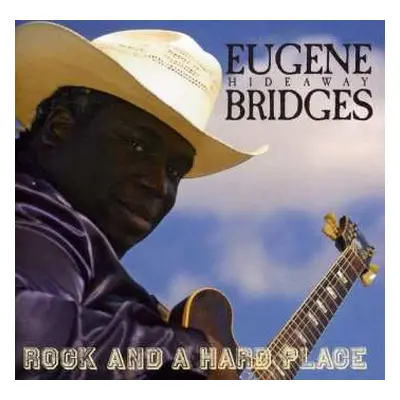 CD Eugene Hideaway Bridges: Rock And A Hard Place