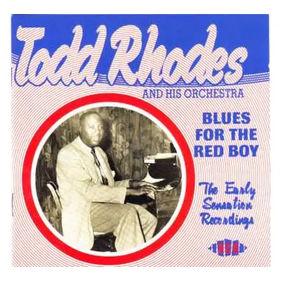 CD The Todd Rhodes Orchestra: Blues For The Red Boy - The Early Sensation Recordings