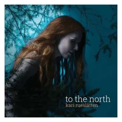 CD Kari Rueslåtten: To The North