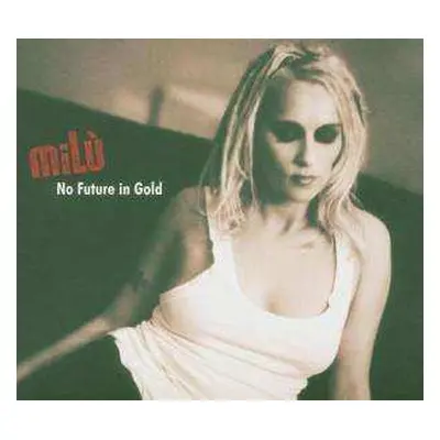 CD miLù: No Future In Gold