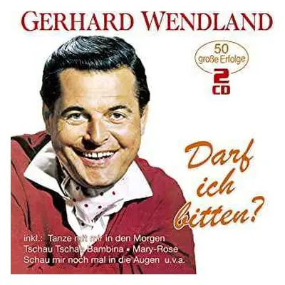 2CD Gerhard Wendland: Darf Ich Bitten?: 50 Große Erfolge