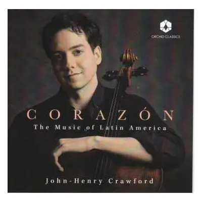 CD John-Henry Crawford: Corazón (The Music Of Latin America)