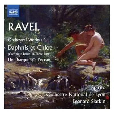 CD Maurice Ravel: Orchestral Works • 4 Daphnis Et Chloé / Une Barque Sur L'Océan