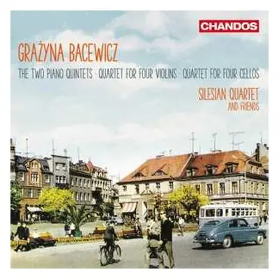 CD Grażyna Bacewicz: The Two Piano Quintets ∙ Quartet For Four Violins ∙ Quartet For Four Cellos