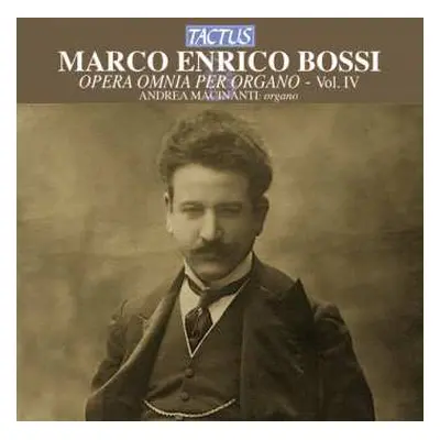 CD Marco Enrico Bossi: Opera Omnia Per Organo - Vol. IV