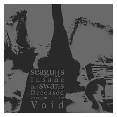 CD Seagulls Insane And Swans Deceased Mining Out The Void: Seagulls Insane And Swans Deceased Mi