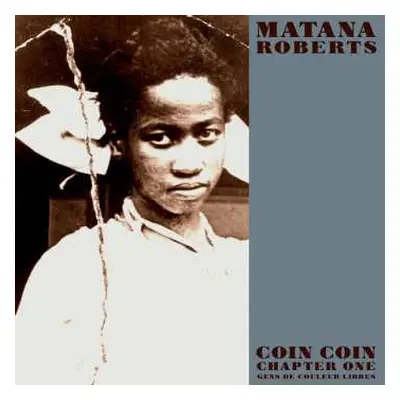 2EP Matana Roberts: Coin Coin Chapter One: Gens De Couleur Libres