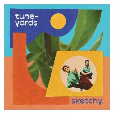 LP Tune-Yards: Sketchy. LTD | CLR