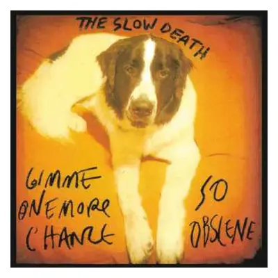 SP The Slow Death: Gimme One More Chance / So Obscene