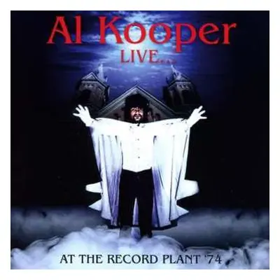 CD Al Kooper: Live ... At The Record Plant '74