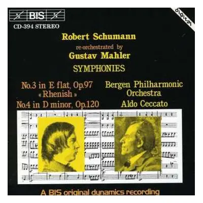 CD Robert Schumann: Symphonies N°3 In E Flat, Op.97 "Rhenish", N°4 In D Minor, Op.120 - Re-orche