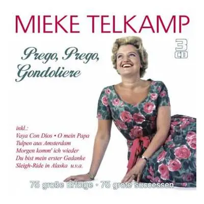 3CD Mieke Telkamp: Prego, Prego, Gondoliere 75 Große Erfolge / 75 Grote Successen