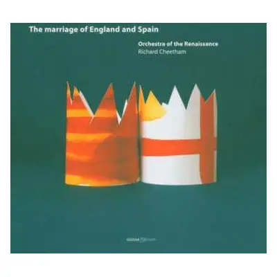 CD Orchestra Of The Renaissance: The Marriage Of England And Spain