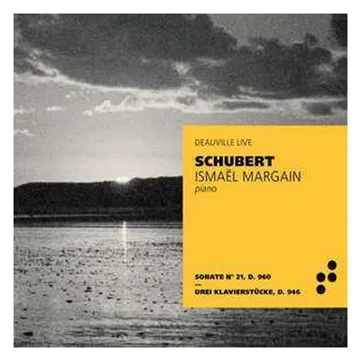 CD Franz Schubert: Deauville Live - Piano - Sonate N° 21 D. 960 - Drei Klavierstücke D. 946