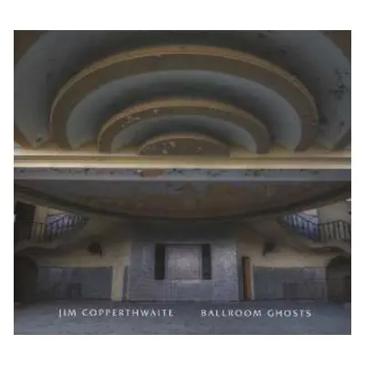 CD Jim Copperthwaite: Ballroom Ghosts