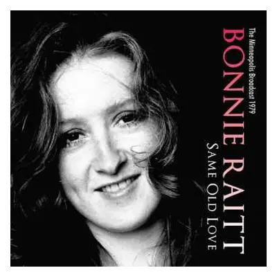 CD Bonnie Raitt: Same Old Love (The Minneapolis Broadcast 1979)