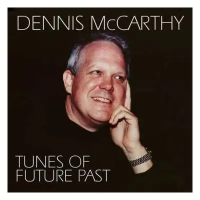 CD Dennis McCarthy: Tunes of Future Past (Various Classic Tunes Arranged for Solo Piano)