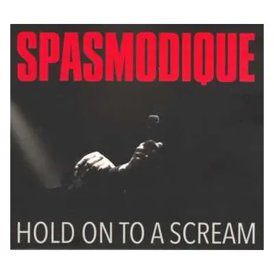 CD Spasmodique: Hold On To A Scream