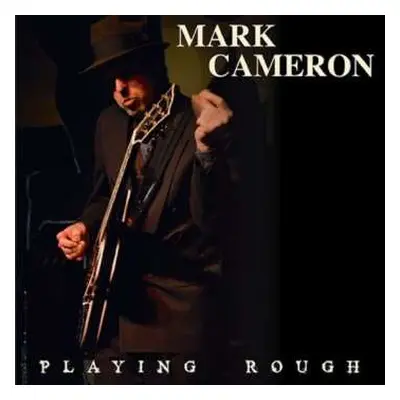 LP Mark Cameron: Playing Rough