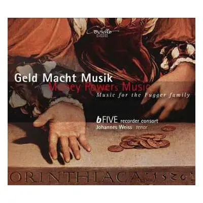 CD B-Five Recorder Consort: Geld Macht Musik: Money Powers Music, Music For The Fugger Family