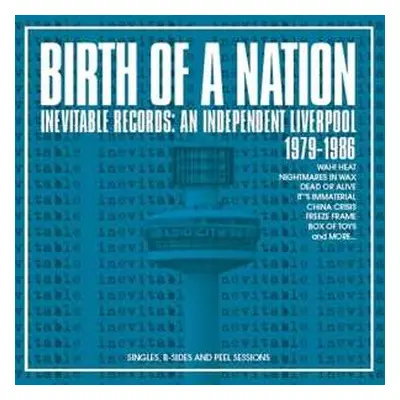 3CD Various: Birth Of A Nation: Inevitable Records - An Independent Liverpool 1979-1986