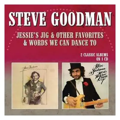 CD Steve Goodman: Jessie's Jig & Other Favorites / Words We Can Dance To