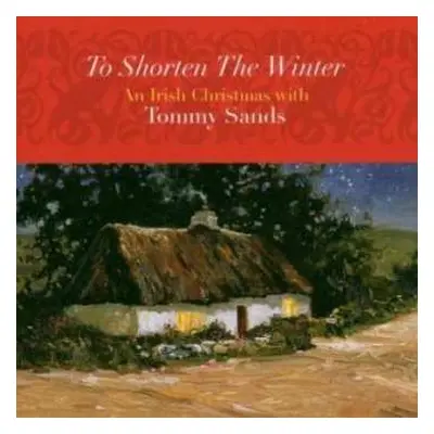 CD Tommy Sands: To Shorten The Winter - An Irish Christmas With Tommy Sands