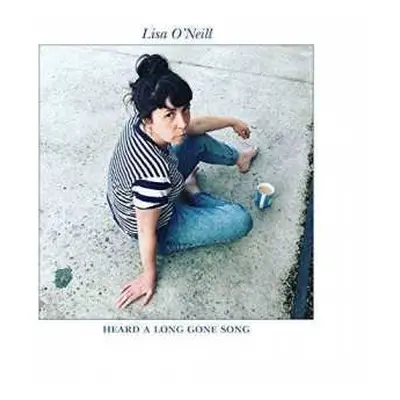 CD Lisa O'Neill: Heard A Long Gone Song